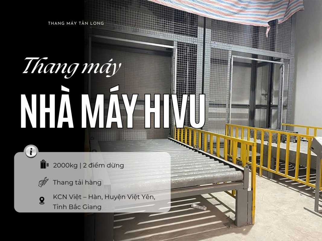 Thang máy tải hàng 2.000 kg, 2 điểm dừng tại KCN Việt – Hàn, Bắc Giang