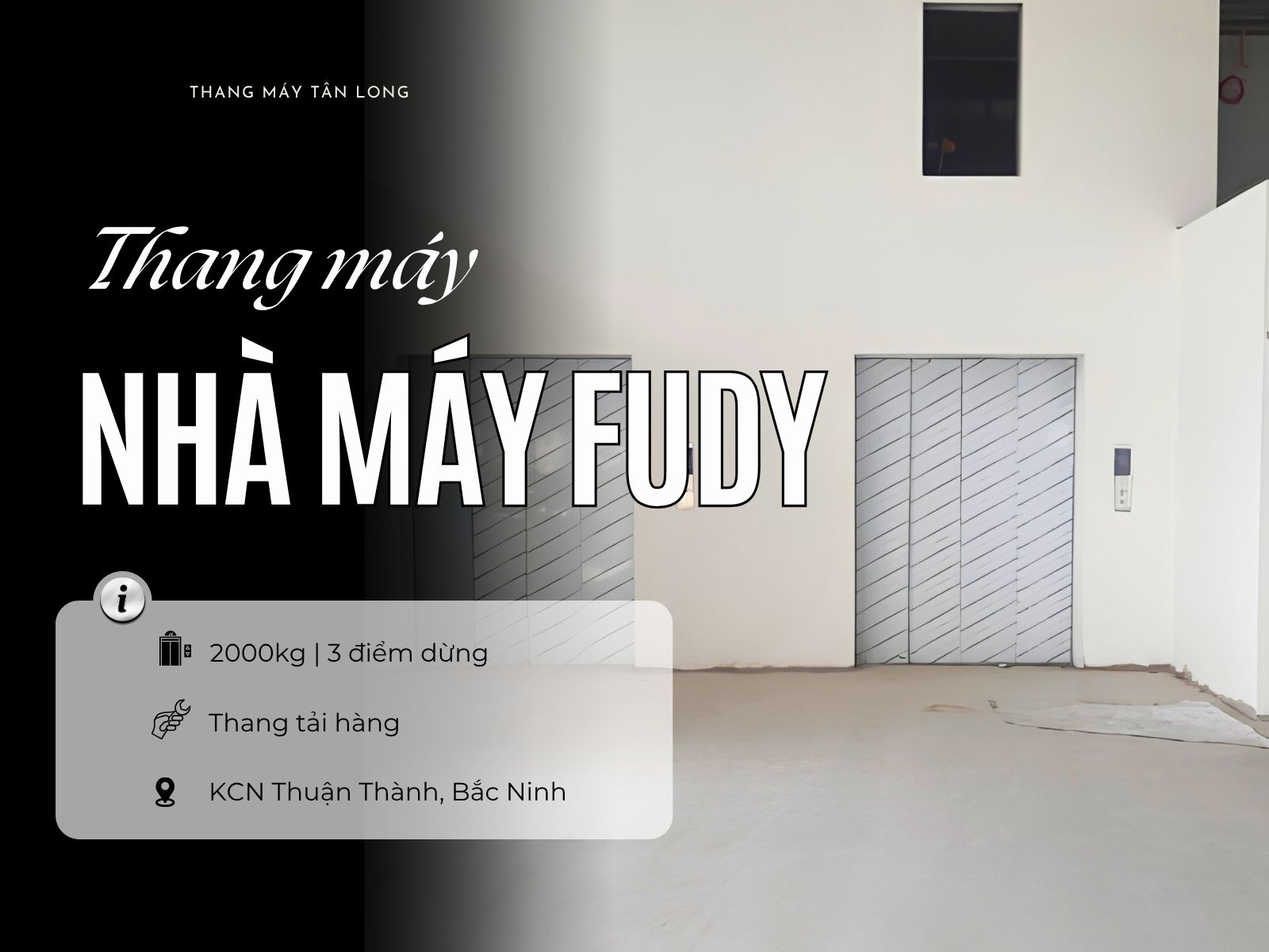 Thang tải hàng nhà máy Fudy, KCN Thuận Thành, Bắc Ninh